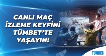 Canlı maç izleme keyfini Tümbet’te yaşayın!